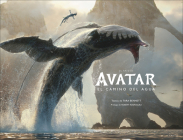 El arte de Avatar: El camino del agua (The Art of Avatar The Way of Water) By Tara Bennett Cover Image