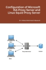 Configuration of Microsoft ISA Proxy Server and Linux Squid Proxy Server Cover Image