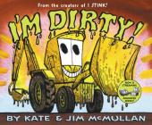 I'm Dirty! By Kate McMullan, Jim McMullan (Illustrator) Cover Image