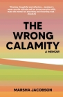 The Wrong Calamity: A Memoir By Marsha Jacobson Cover Image