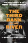 The Third Bank of the River: Power and Survival in the Twenty-First-Century Amazon Cover Image