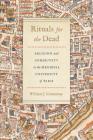 Rituals for the Dead: Religion and Community in the Medieval University of Paris (Conway Lectures in Medieval Studies) By William J. Courtenay Cover Image