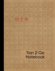 Chinese Writing Practice Book: Tian Zi Ge Chinese Character Notebook - 120 Pages - Practice Writing Chinese Exercise Book for Mandarin Handwriting Ch Cover Image