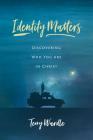 Identity Matters: Discovering Who You Are in Christ By Terry Wardle Cover Image