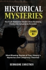 HISTORICAL MYSTERIES (2 Books in 1): The Truth Behind the World's Most Perplexing Events and Conspiracies Revealed - Mind-Blowing Stories of Four Hist Cover Image