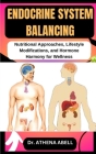 Endocrine System Balancing: Nutritional Approaches, Lifestyle Modifications, and Hormone Harmony for Wellness Cover Image