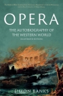 Opera: The Autobiography of the Western World (Illustrated Edition) By Simon Banks Cover Image
