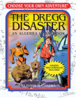 The Dregg Disaster: An Algebra I Gamebook (Choose Your Own Adventure - Workbook) Cover Image