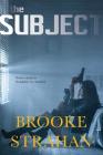 The Subject By Brooke Strahan Cover Image