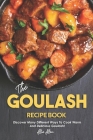 The Goulash Recipe Book: Discover Many Different Ways to Cook Warm and Delicious Goulash! By Allie Allen Cover Image