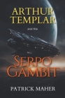 Arthur Templar and the Serpo Gambit Cover Image