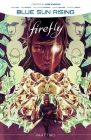 Firefly: Blue Sun Rising Vol. 2 By Greg Pak, Dan McDaid (Illustrator), Lalit Kumar Sharma (Illustrator) Cover Image