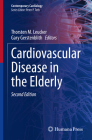 Cardiovascular Disease in the Elderly (Contemporary Cardiology) By Thorsten M. Leucker (Editor), Gary Gerstenblith (Editor) Cover Image