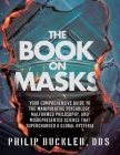 The Book on Masks: Your Comprehensive Guide to the Manipulative Psychology, Malformed Philosophy, and Misrepresented Science that Superch Cover Image