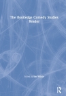 The Routledge Comedy Studies Reader By Ian Wilkie (Editor) Cover Image