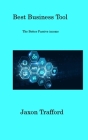 Best Business Tool: The Better Passive income By Jaxon Trafford Cover Image