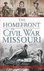 The Homefront in Civil War Missouri Cover Image