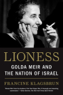 Lioness: Golda Meir and the Nation of Israel By Francine Klagsbrun Cover Image
