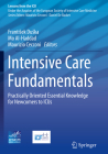 Intensive Care Fundamentals: Practically Oriented Essential Knowledge for Newcomers to Icus (Lessons from the ICU) Cover Image