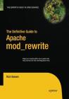 The Definitive Guide to Apache Mod_rewrite (Definitive Guides) By Rich Bowen Cover Image