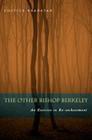 The Other Bishop Berkeley: An Exercise in Reenchantment By Costica Bradatan Cover Image