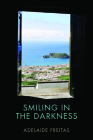 Smiling in the Darkness (Bellis Azorica) By Adelaide Freitas, Katharine F. Baker (Translated by) Cover Image