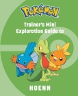 Pokémon: Trainer's Mini Exploration Guide to Hoenn (Mini Book) By Insight Editions, Austin Cover Image