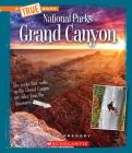 Grand Canyon (A True Book: National Parks) (A True Book (Relaunch)) By Josh Gregory Cover Image