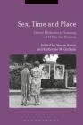 Sex, Time and Place: Queer Histories of London, c.1850 to the Present By Simon Avery (Editor), Katherine M. Graham (Editor) Cover Image