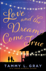 Love and the Dream Come True By Tammy L. Gray Cover Image
