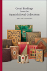 Great Bindings from the Spanish Royal Collections: 15th-21st Centuries Cover Image