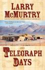Telegraph Days: A Novel By Larry McMurtry Cover Image