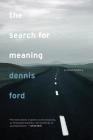 The Search for Meaning: A Short History By Dennis Ford Cover Image