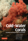 Cold-Water Corals: The Biology and Geology of Deep-Sea Coral Habitats By J. Murray Roberts, Andrew Wheeler, André Freiwald Cover Image