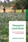 Tanzania's Land Rush: Impacts of the Farmland Investment Game By Joanny Bélair Cover Image
