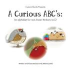 A Curious ABC's: An alphabet for non-linear thinkers volume 2 By Cindy Mackey Dold Cover Image