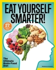 Eat Yourself Smarter!: Nutrition Solutions for Creativity, Memory, Cognition & More By Michelle Stacey Cover Image