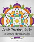 Adult Coloring Book: 31 Soothing Mandala Designs By Matt Lawrence Cover Image