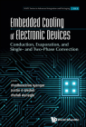 Embedded Cooling of Electronic Devices: Conduction, Evaporation, and Single- And Two-Phase Convection By Madhusudan Iyengar (Editor), Justin A. Weibel (Editor), Mehdi Asheghi (Editor) Cover Image