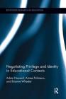 Negotiating Privilege and Identity in Educational Contexts (Routledge Research in Education) By Adam Howard, Brianne Wheeler, Aimee Polimeno Cover Image