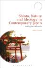 Shinto, Nature and Ideology in Contemporary Japan: Making Sacred Forests (Bloomsbury Shinto Studies) Cover Image