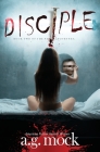 Disciple: Book Two of the New Apocrypha By A. G. Mock Cover Image