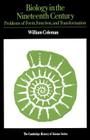 Biology in the Nineteenth Century: Problems of Form, Function and Transformation (Cambridge Studies in the History of Science) By William Coleman Cover Image