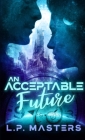 An Acceptable Future By L. P. Masters Cover Image