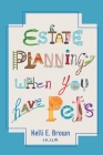 Estate Planning When You Have Pets By J. D. LL M. Kelli E. Brown Cover Image