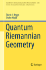 Quantum Riemannian Geometry (Grundlehren Der Mathematischen Wissenschaften #355) By Edwin J. Beggs, Shahn Majid Cover Image