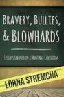 Bravery, Bullies, & Blowhards: Lessons Learned in a Montana Classroom Cover Image