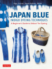 Japan Blue Indigo Dyeing Techniques: A Beginner's Guide to Shibori Tie-Dyeing By Piggy Tsujioka, Hisako Rokkaku, Seiwa Cover Image