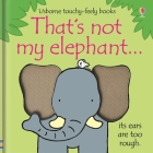 That's not my elephant… By Fiona Watt, Rachel Wells (Illustrator) Cover Image