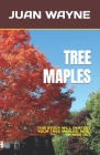Tree Maples: This Study Will Perfect Your Tree Maples: Read or Miss Out By Juan Wayne Cover Image